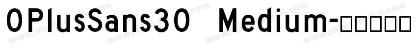 0PlusSans30 Medium字体转换